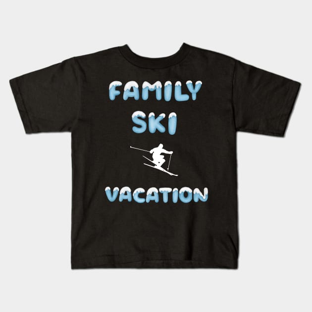 Family Ski Vacation matching ski loving family trick skier Kids T-Shirt by Artstastic